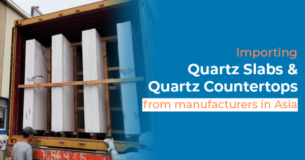 Importing Quartz Slabs And Quartz Countertops From Manufacturers In Asia