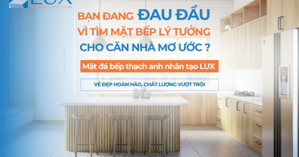 Đá Thạch Anh Nhân Tạo LUX – Lựa chọn lý tưởng cho căn bếp bền đẹp